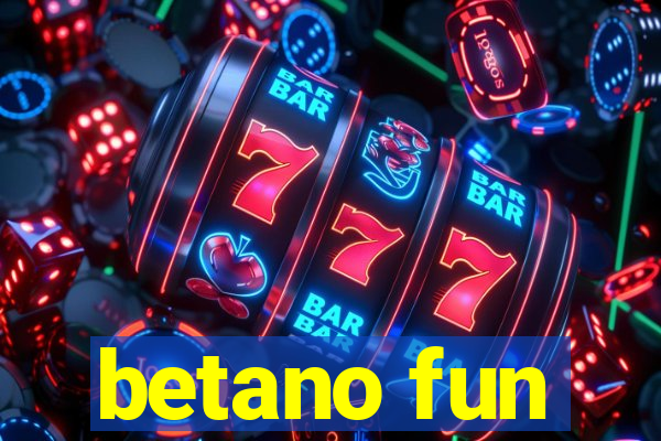 betano fun